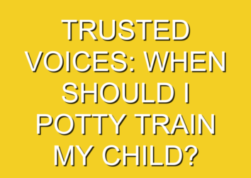 Trusted voices: When should I potty train my child?